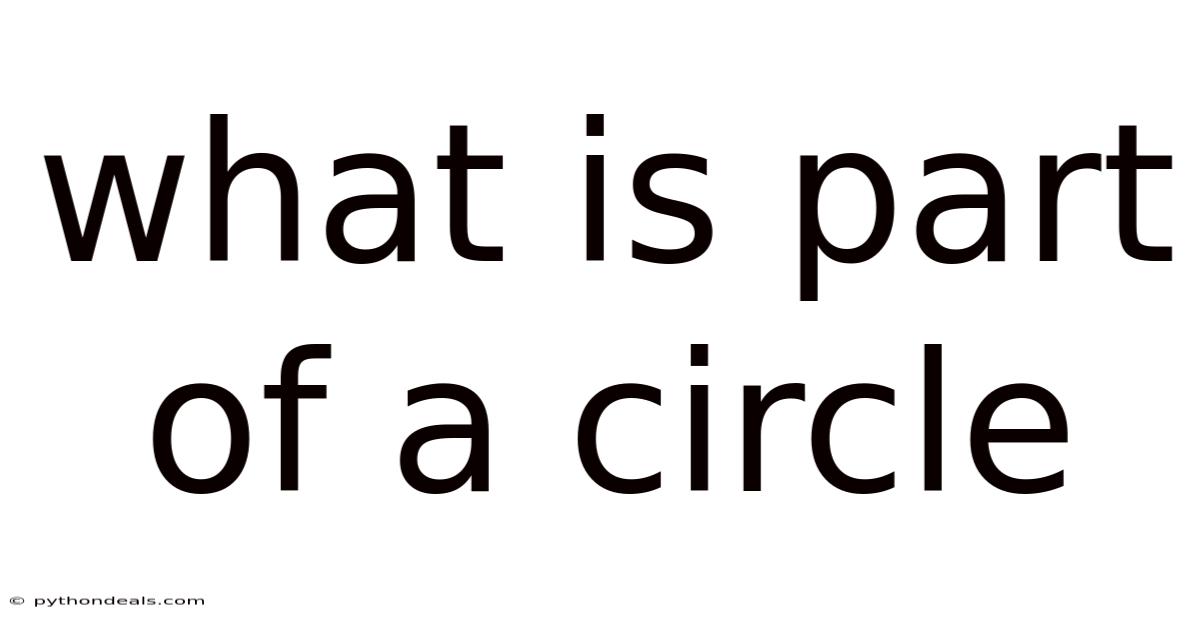 What Is Part Of A Circle