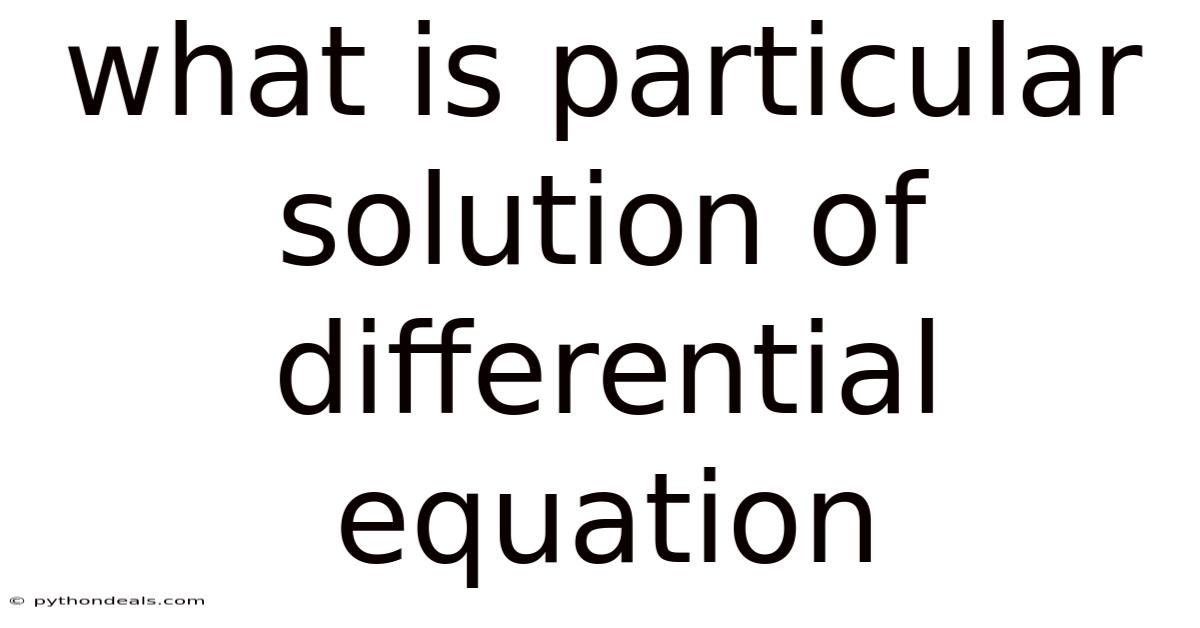 What Is Particular Solution Of Differential Equation