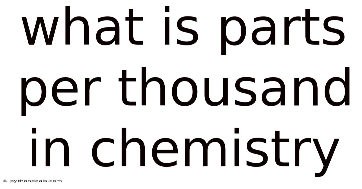 What Is Parts Per Thousand In Chemistry