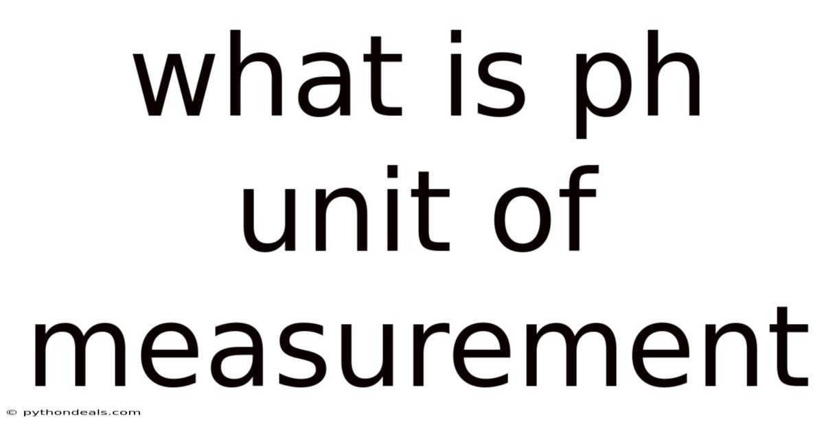 What Is Ph Unit Of Measurement