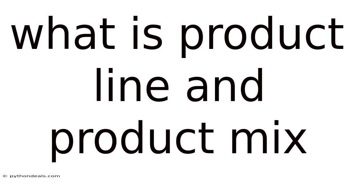 What Is Product Line And Product Mix