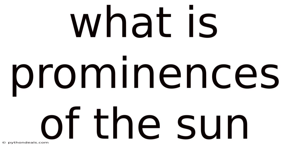 What Is Prominences Of The Sun