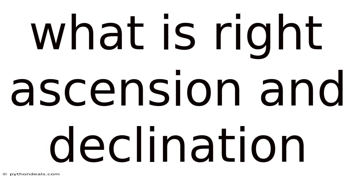 What Is Right Ascension And Declination