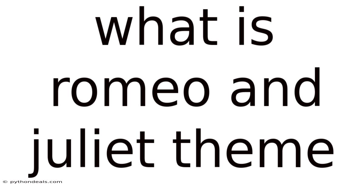 What Is Romeo And Juliet Theme