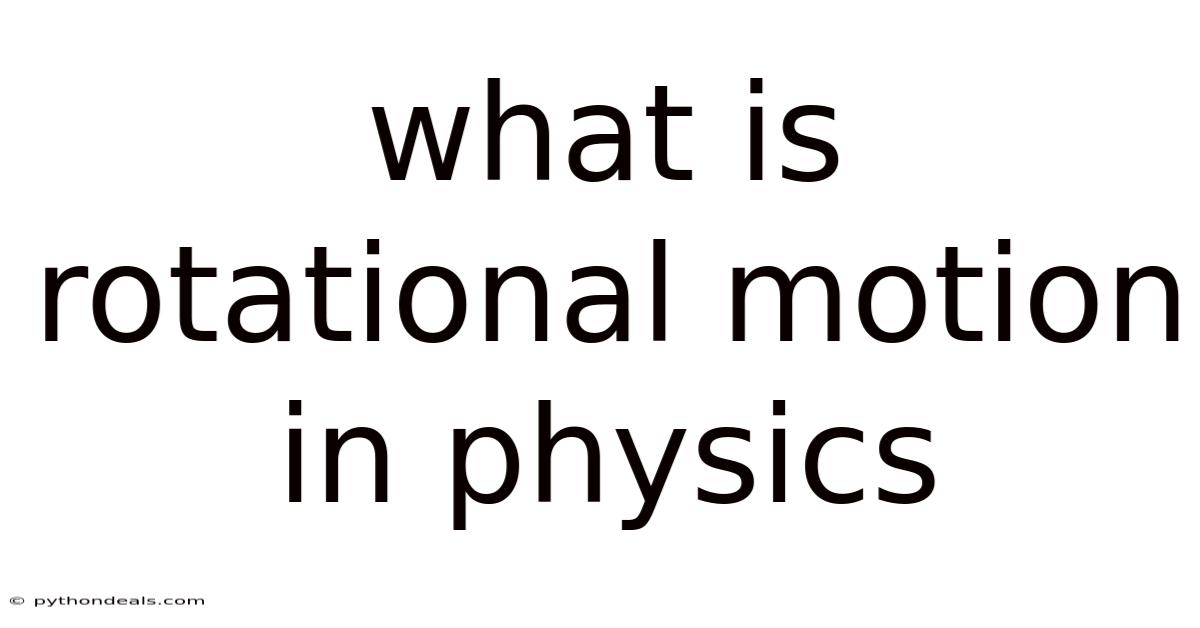What Is Rotational Motion In Physics