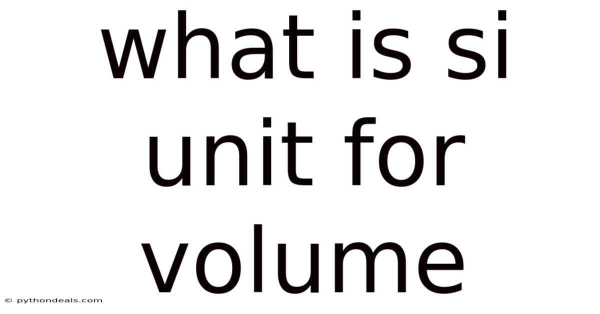 What Is Si Unit For Volume