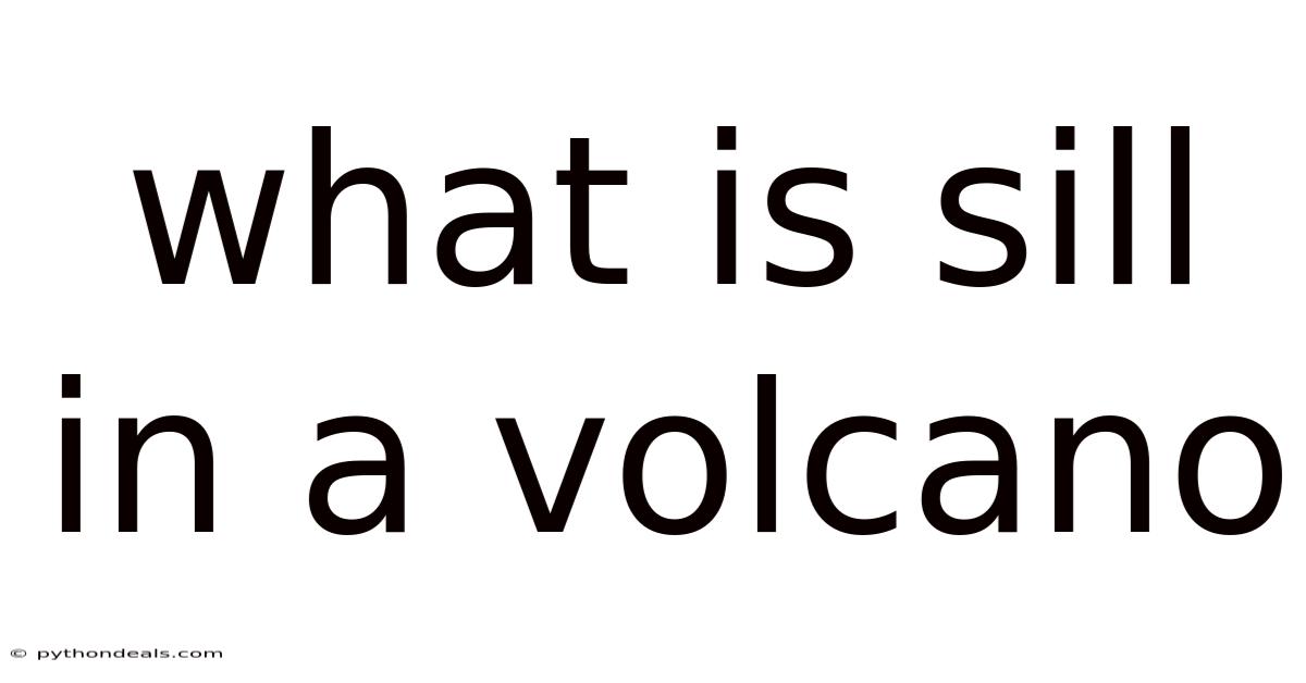 What Is Sill In A Volcano