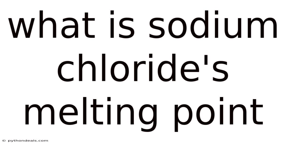 What Is Sodium Chloride's Melting Point