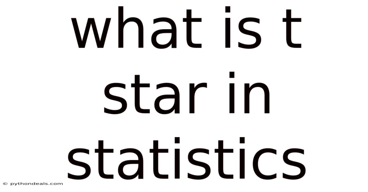 What Is T Star In Statistics