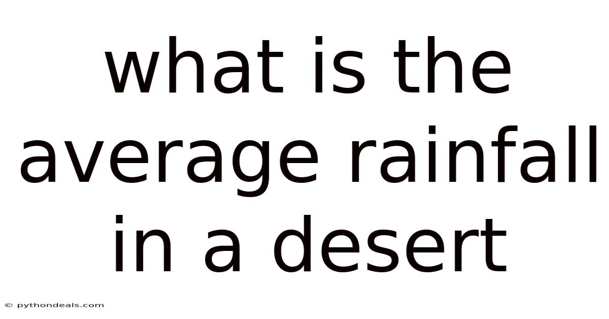 What Is The Average Rainfall In A Desert