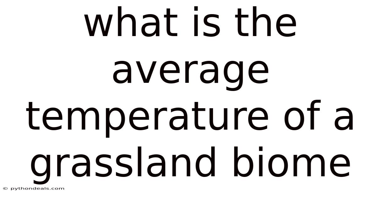 What Is The Average Temperature Of A Grassland Biome