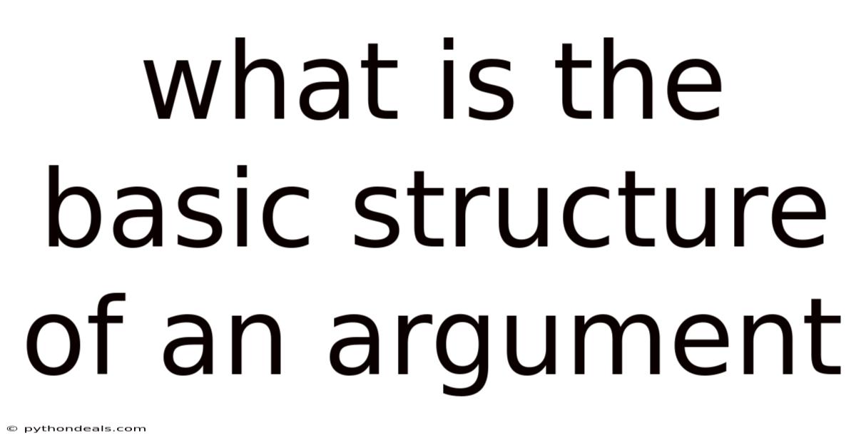 What Is The Basic Structure Of An Argument