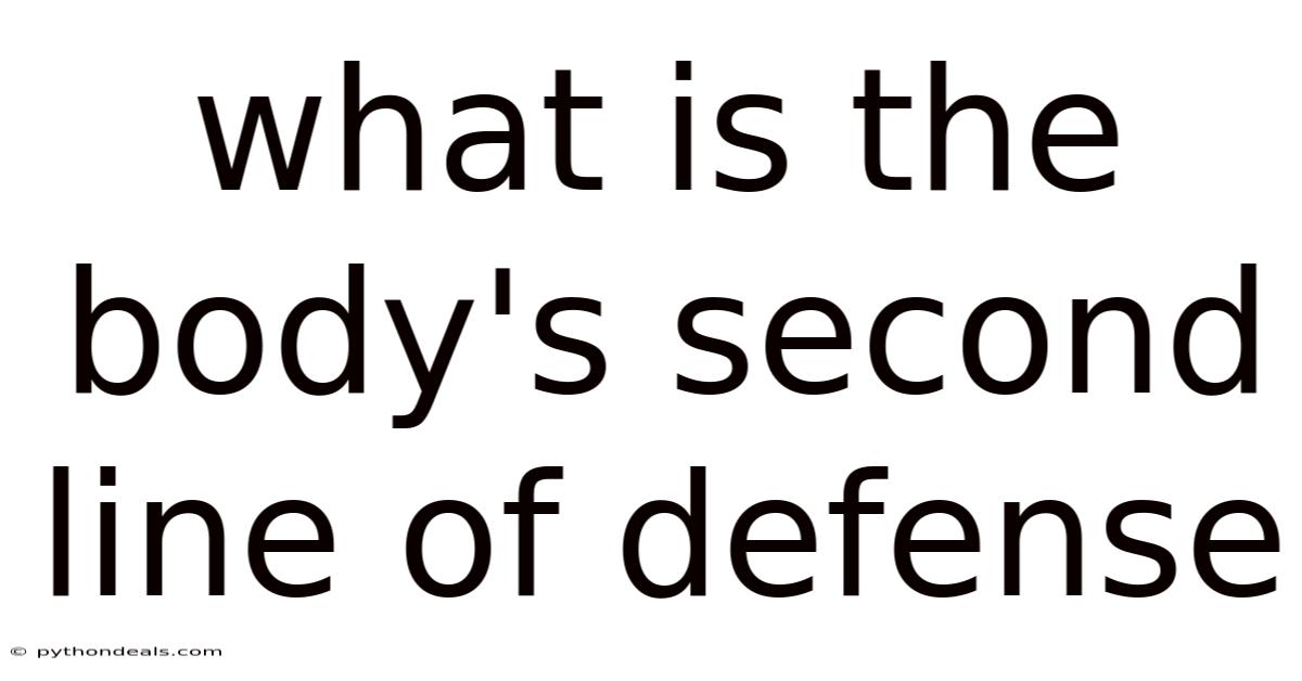 What Is The Body's Second Line Of Defense