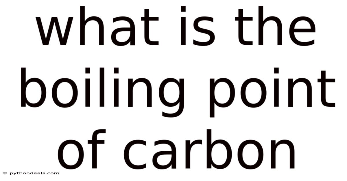 What Is The Boiling Point Of Carbon