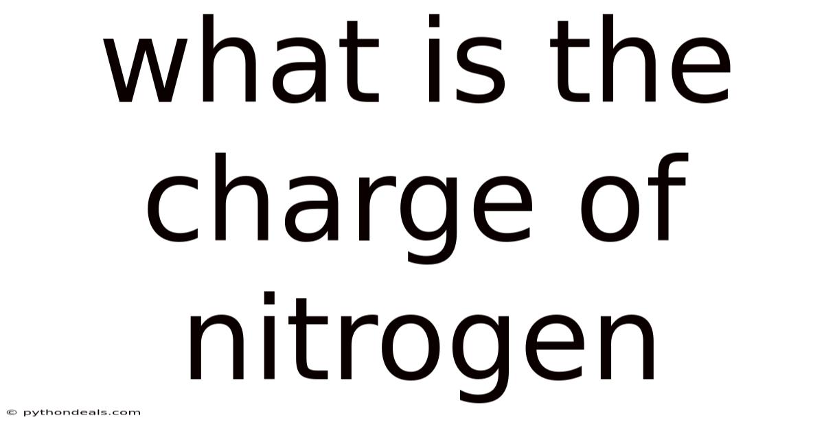 What Is The Charge Of Nitrogen