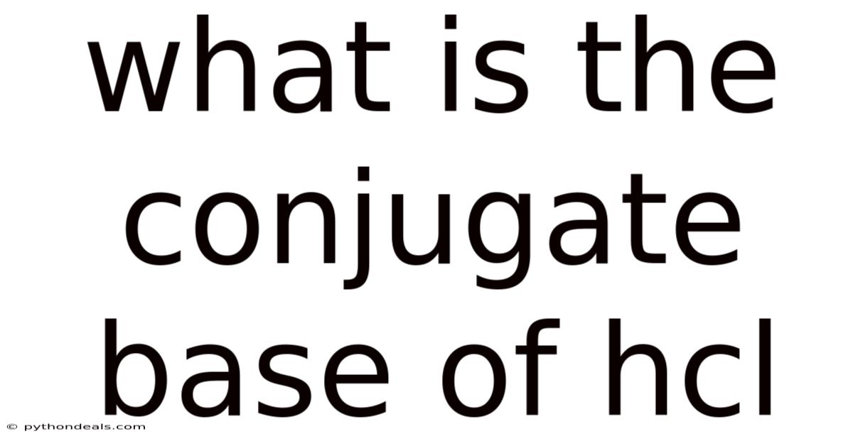 What Is The Conjugate Base Of Hcl