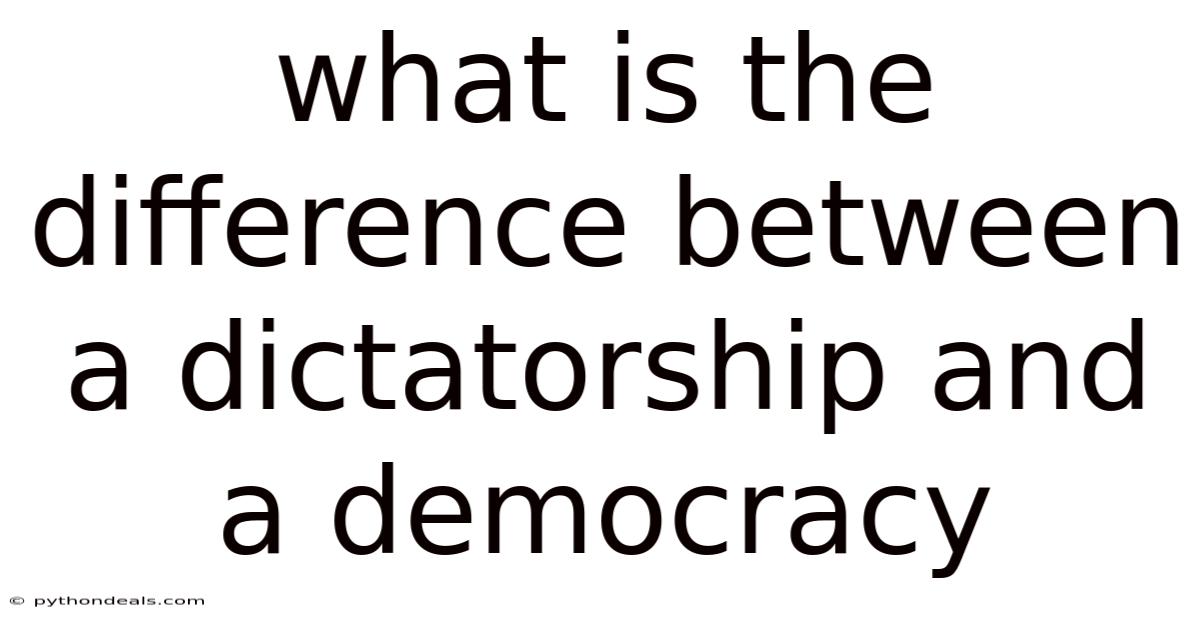 What Is The Difference Between A Dictatorship And A Democracy