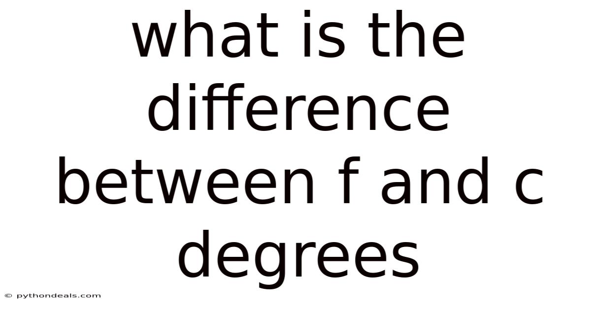 What Is The Difference Between F And C Degrees