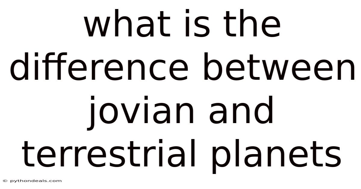 What Is The Difference Between Jovian And Terrestrial Planets