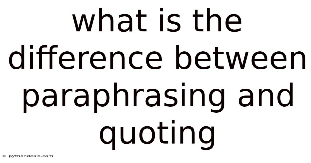 What Is The Difference Between Paraphrasing And Quoting