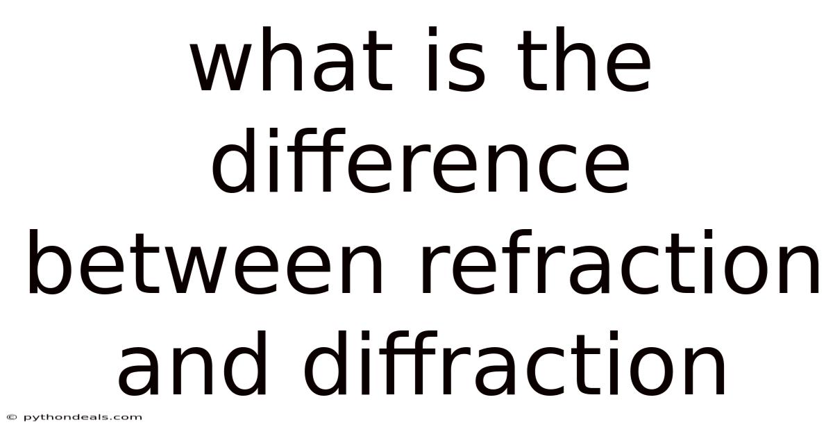What Is The Difference Between Refraction And Diffraction