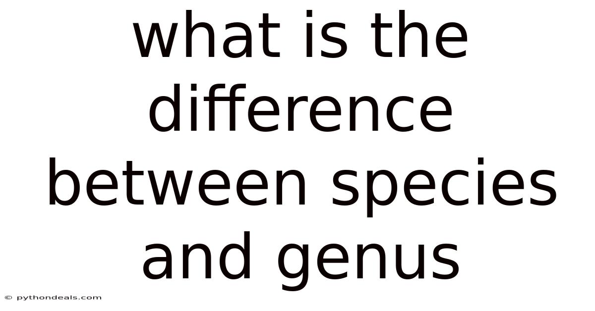 What Is The Difference Between Species And Genus