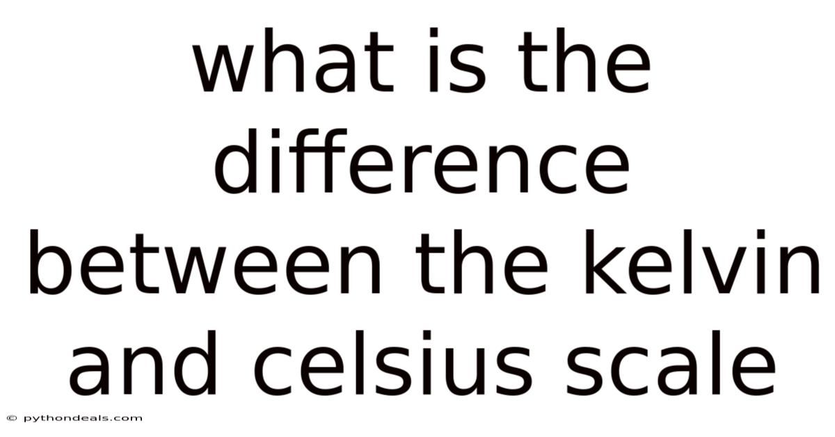 What Is The Difference Between The Kelvin And Celsius Scale