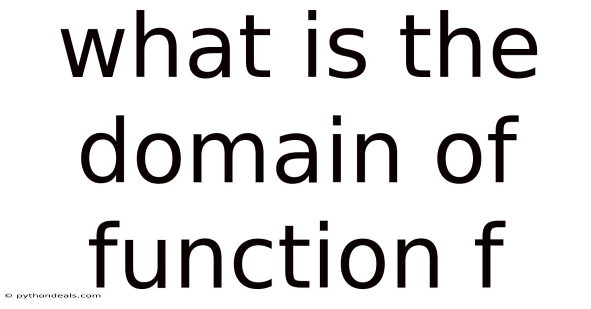 What Is The Domain Of Function F