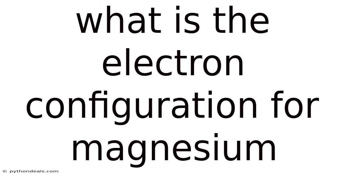 What Is The Electron Configuration For Magnesium