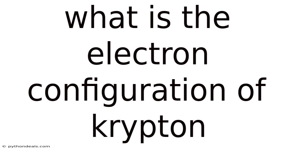 What Is The Electron Configuration Of Krypton