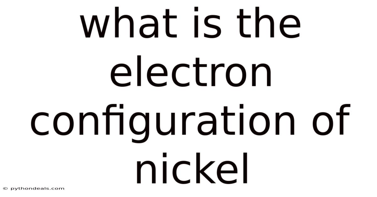 What Is The Electron Configuration Of Nickel