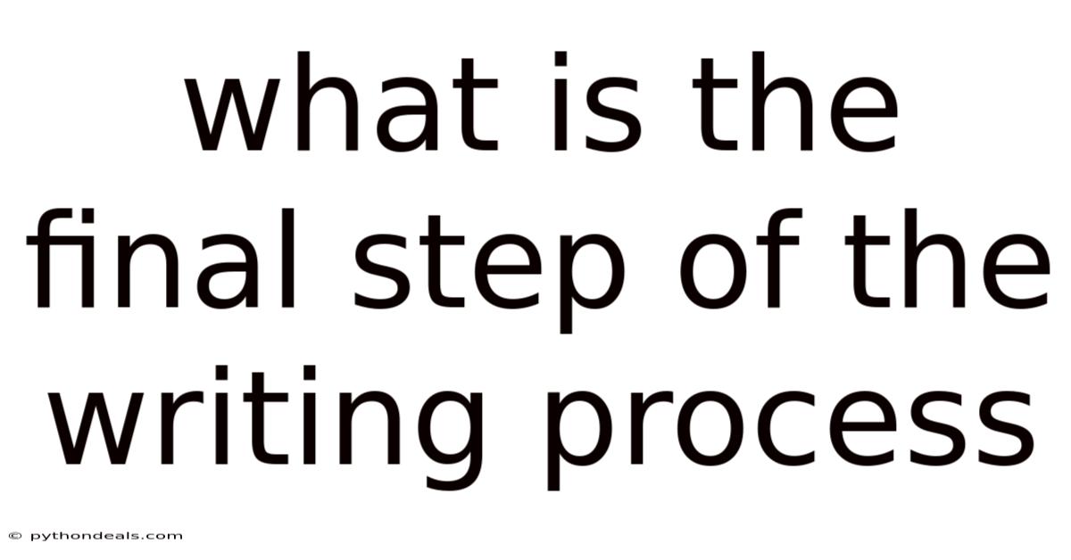 What Is The Final Step Of The Writing Process