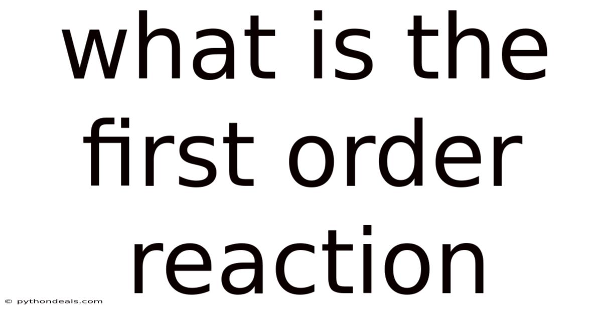 What Is The First Order Reaction