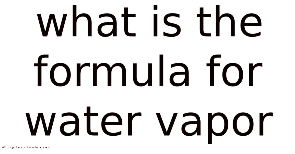 What Is The Formula For Water Vapor