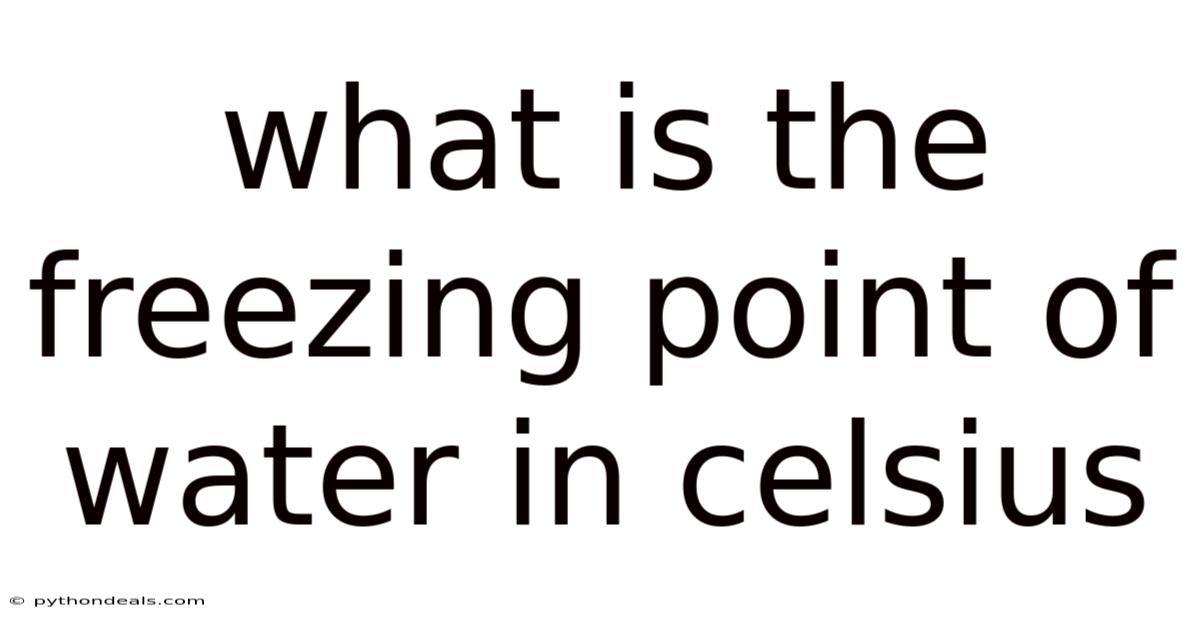 What Is The Freezing Point Of Water In Celsius