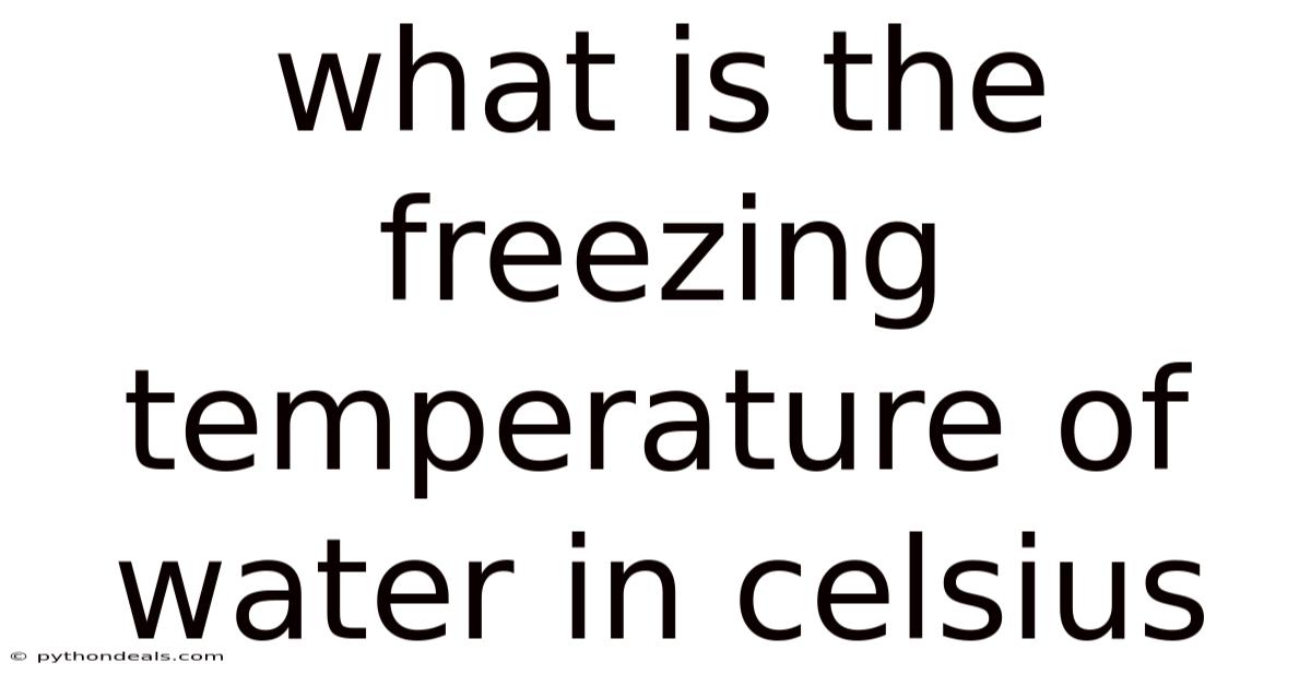 What Is The Freezing Temperature Of Water In Celsius