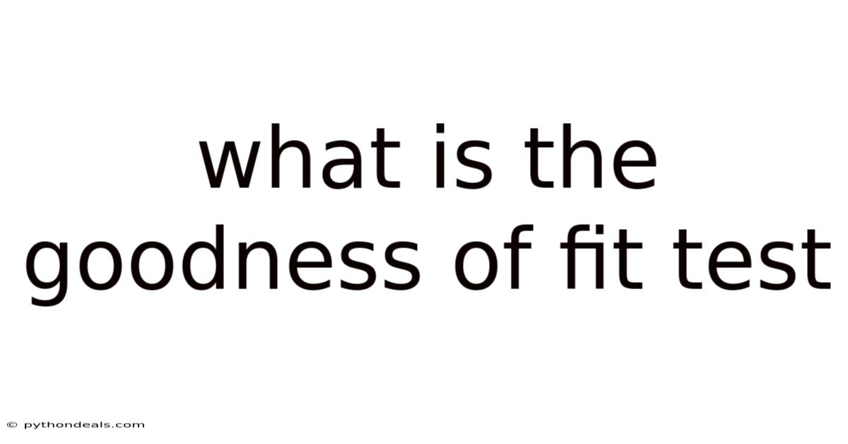 What Is The Goodness Of Fit Test