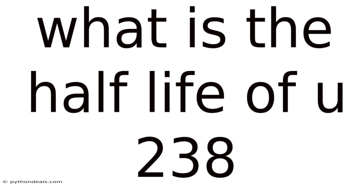 What Is The Half Life Of U 238
