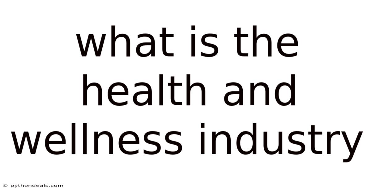 What Is The Health And Wellness Industry