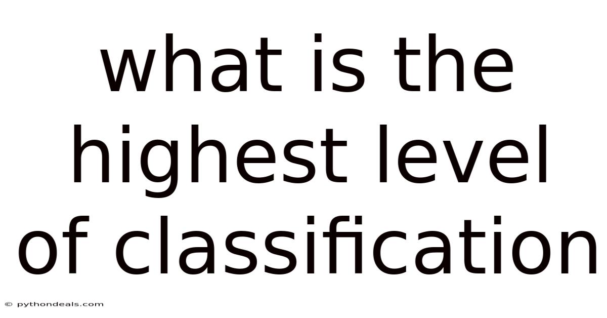 What Is The Highest Level Of Classification
