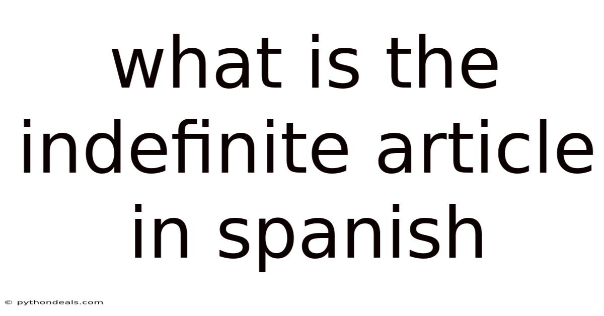What Is The Indefinite Article In Spanish