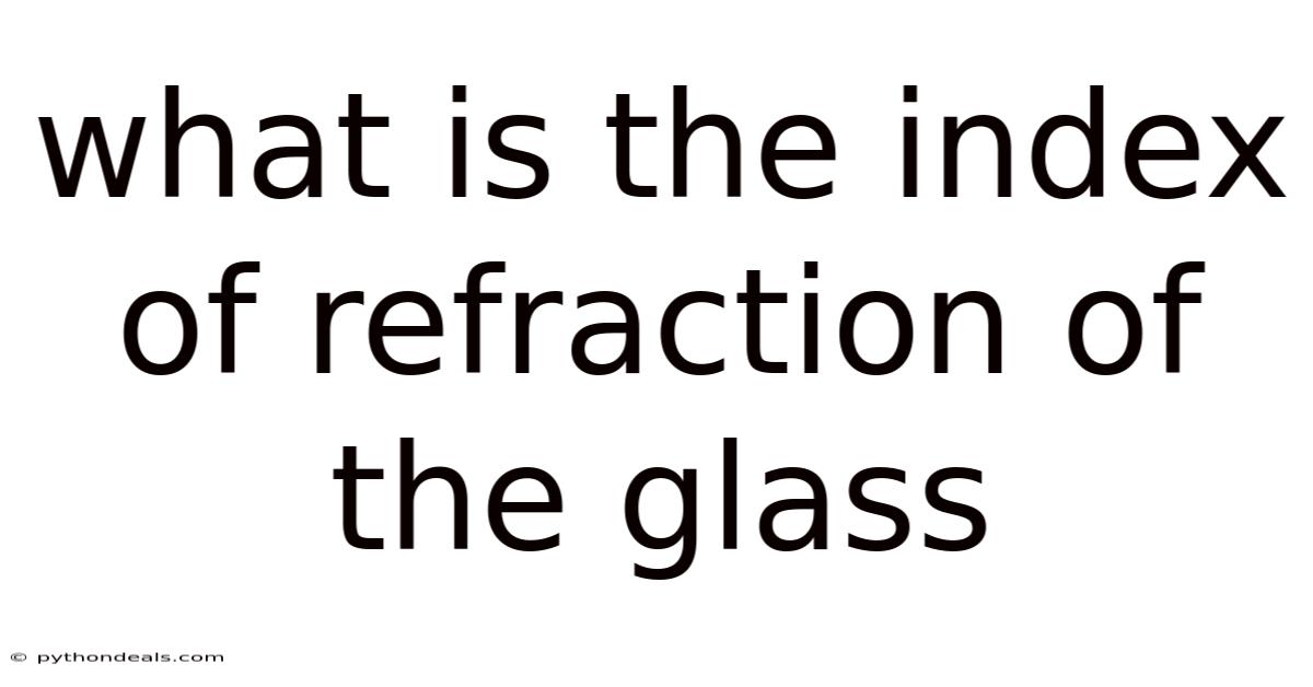 What Is The Index Of Refraction Of The Glass