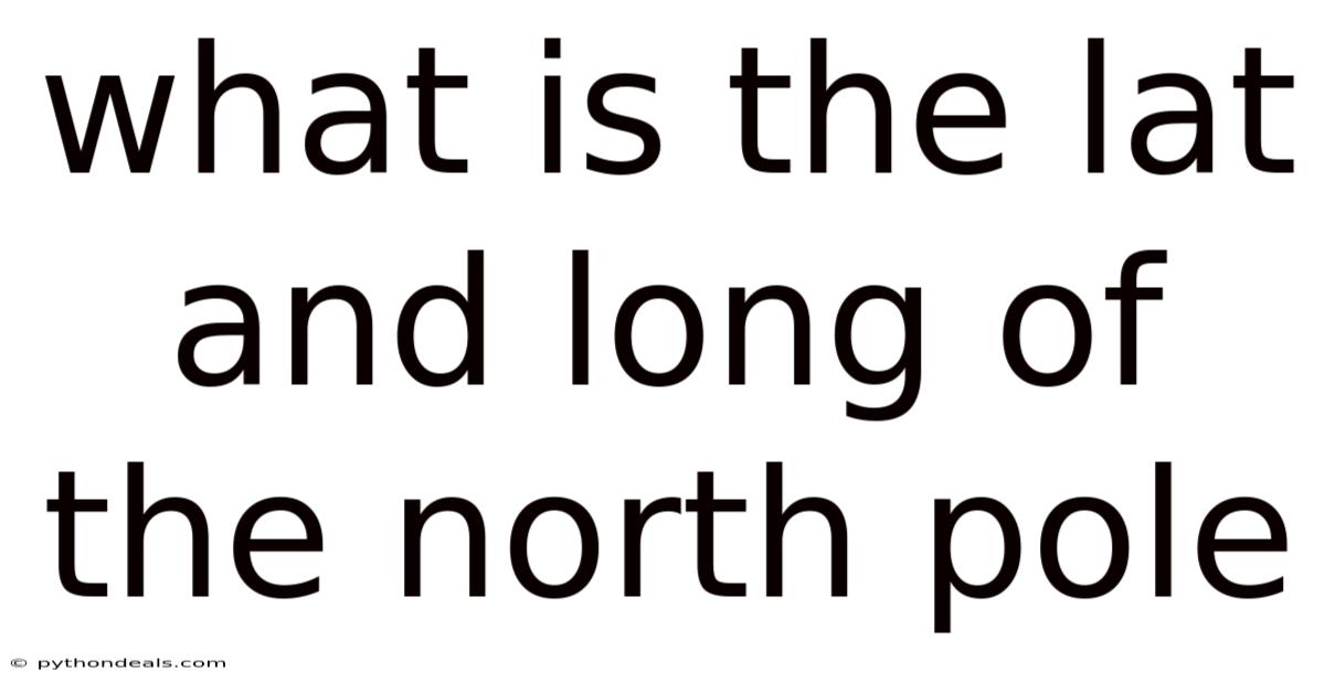 What Is The Lat And Long Of The North Pole