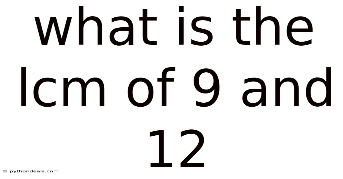 What Is The Lcm Of 9 And 12