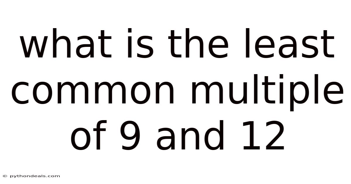 What Is The Least Common Multiple Of 9 And 12