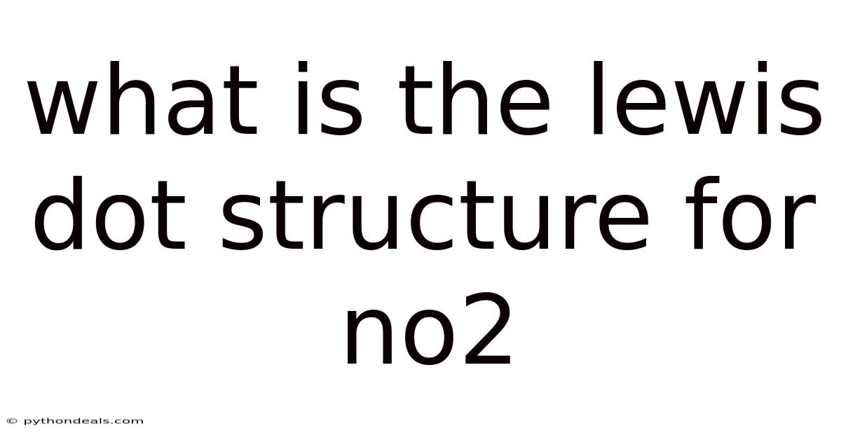 What Is The Lewis Dot Structure For No2