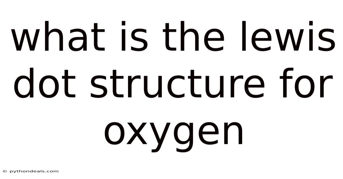 What Is The Lewis Dot Structure For Oxygen