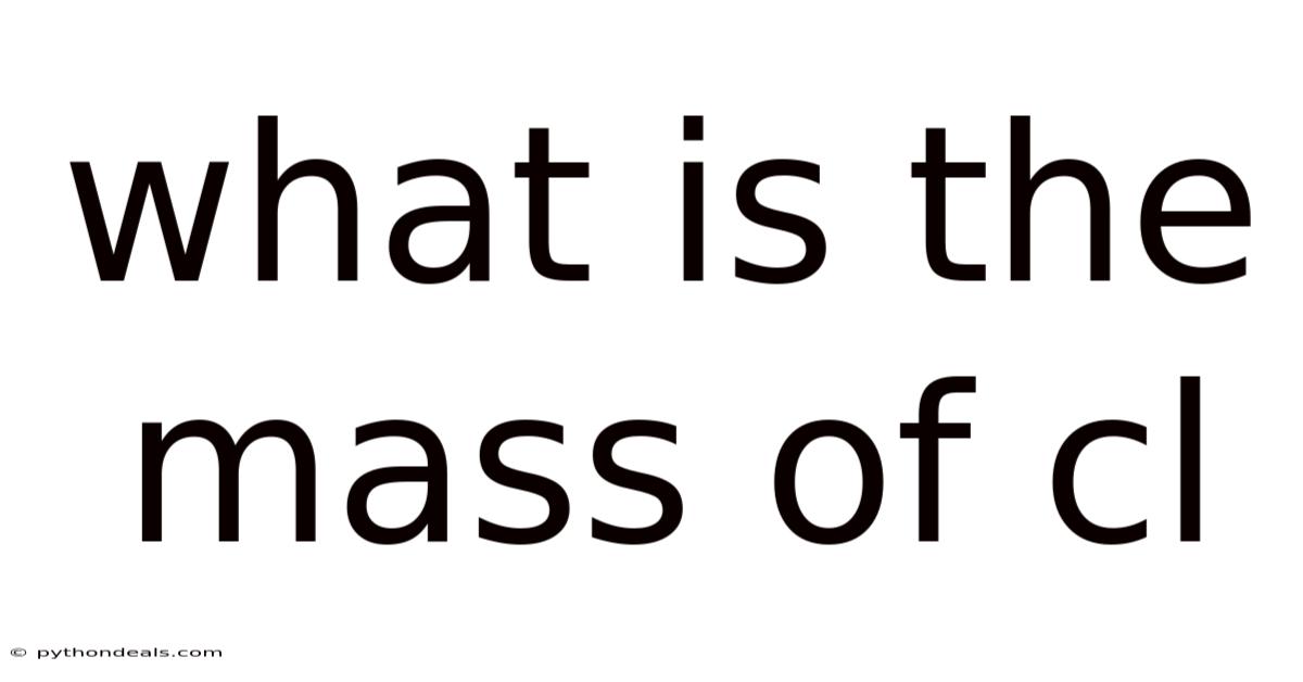 What Is The Mass Of Cl