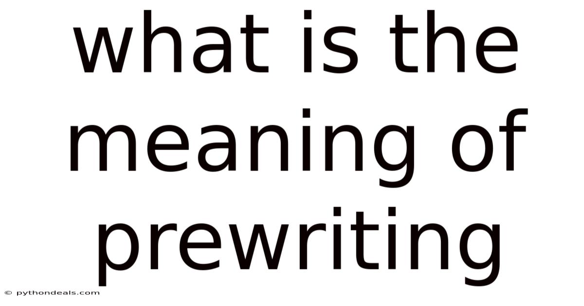 What Is The Meaning Of Prewriting