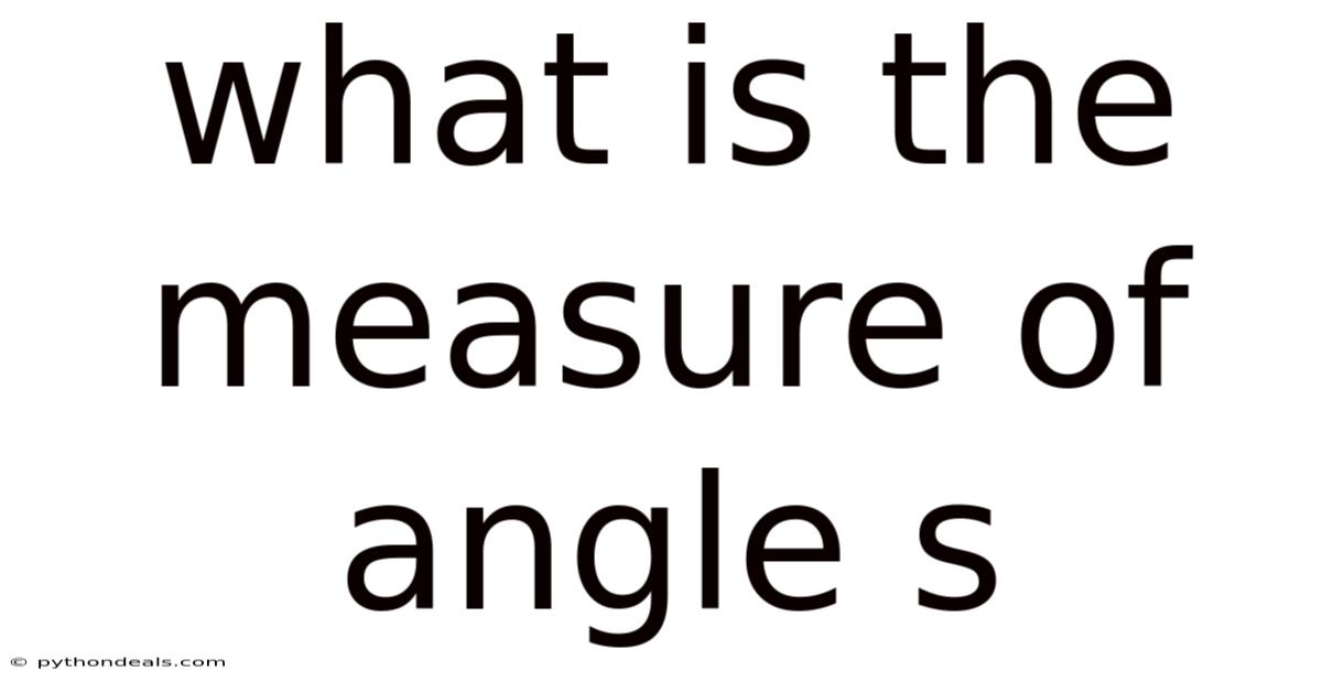 What Is The Measure Of Angle S
